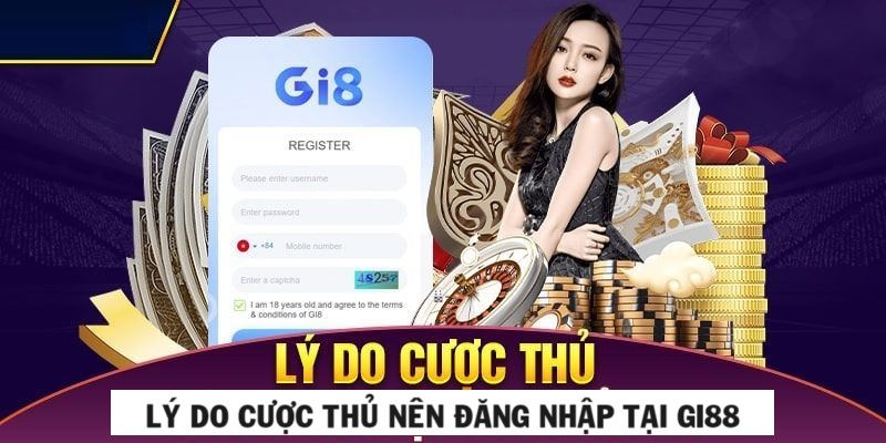 Lý do người chơi nên thực hiện đăng nhập gi8 tài khoản