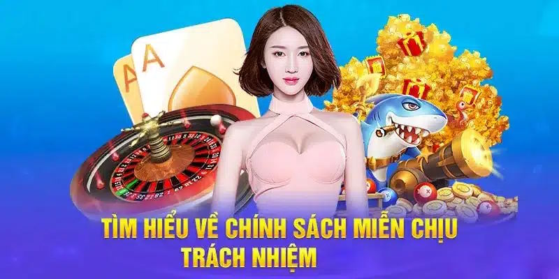 Nhà cái xây dựng chính sách miễn trừ trách nhiệm đều có ý nghĩa riêng