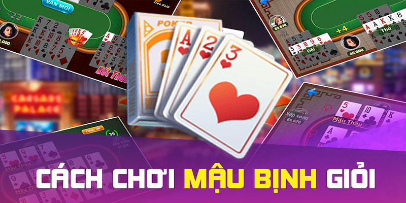 Cách chơi bài mậu binh gi8 hiệu quả nhất