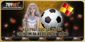 Kèo phạt góc tại 789Bet – Cách tìm ra kèo cược lý tưởng