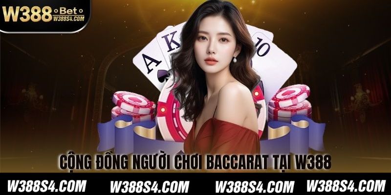 Cộng đồng người chơi baccarat tại w388